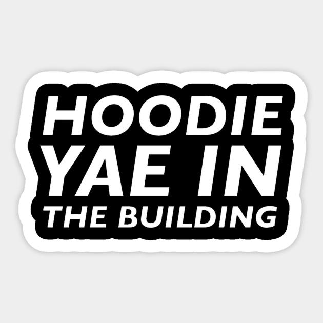 Hoodie Yae In The Building Sticker by KTEstore
